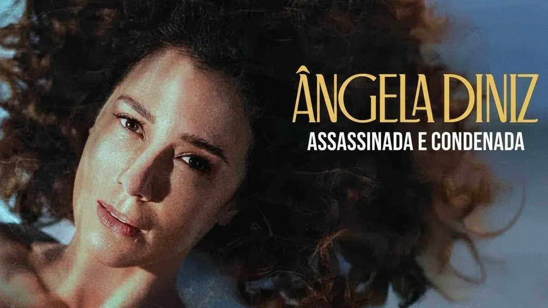 Angela Diniz: Assassinada e Condenada